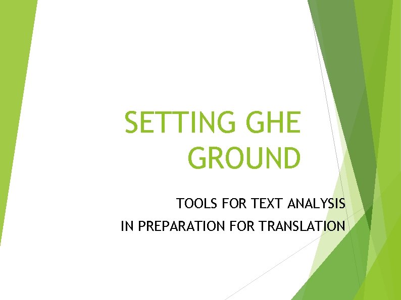 SETTING GHE GROUND TOOLS FOR TEXT ANALYSIS IN PREPARATION FOR TRANSLATION 