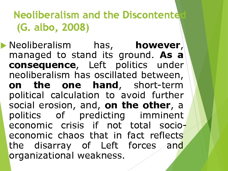 Neoliberalism and the Discontented (G. albo, 2008) Neoliberalism has, however, managed to stand its