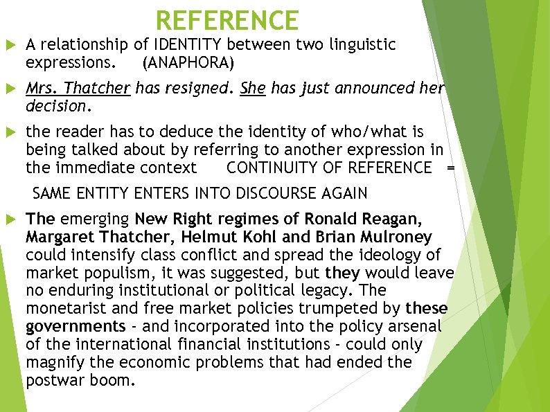 REFERENCE A relationship of IDENTITY between two linguistic expressions. (ANAPHORA) Mrs. Thatcher has resigned.