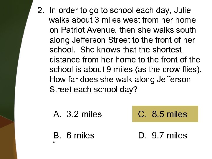 2. In order to go to school each day, Julie walks about 3 miles