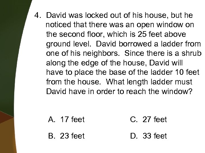 4. David was locked out of his house, but he noticed that there was