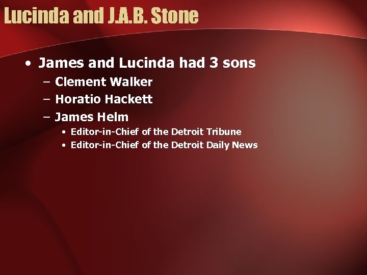 Lucinda and J. A. B. Stone • James and Lucinda had 3 sons –