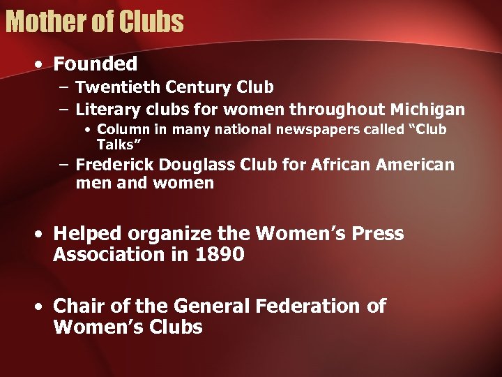 Mother of Clubs • Founded – Twentieth Century Club – Literary clubs for women