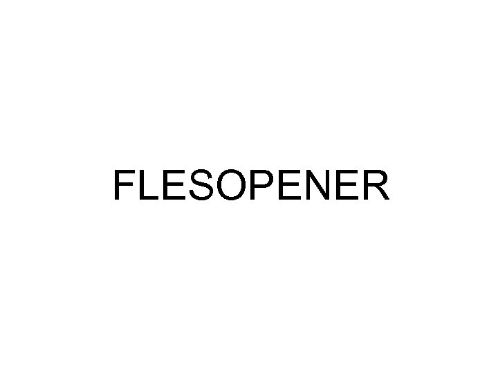 FLESOPENER 