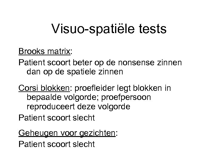 Visuo-spatiële tests Brooks matrix: Patient scoort beter op de nonsense zinnen dan op de