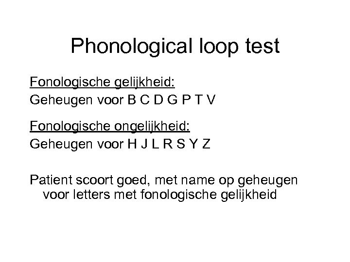Phonological loop test Fonologische gelijkheid: Geheugen voor B C D G P T V