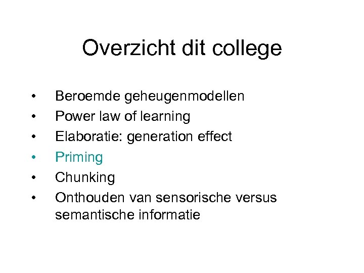 Overzicht dit college • • • Beroemde geheugenmodellen Power law of learning Elaboratie: generation