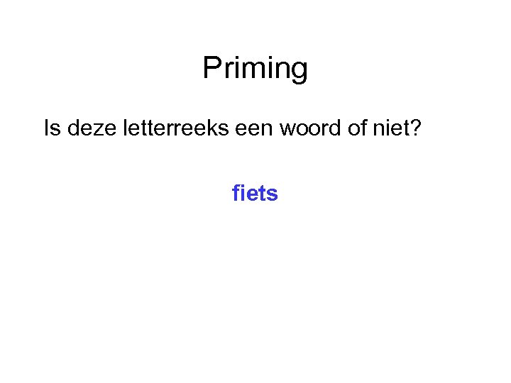 Priming Is deze letterreeks een woord of niet? fiets 