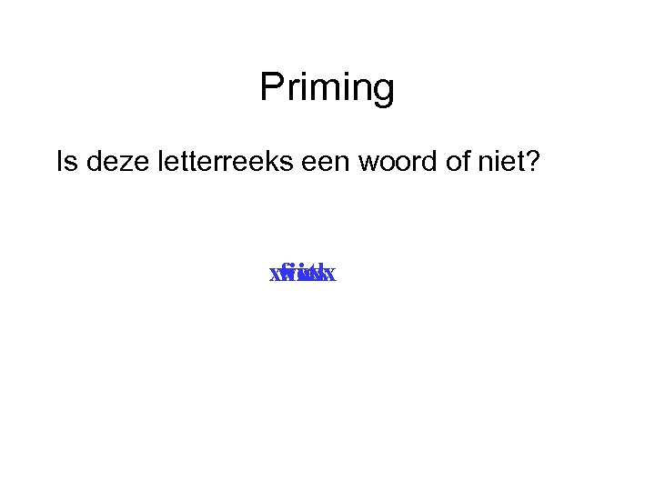 Priming Is deze letterreeks een woord of niet? xxxxx wiel fiets 