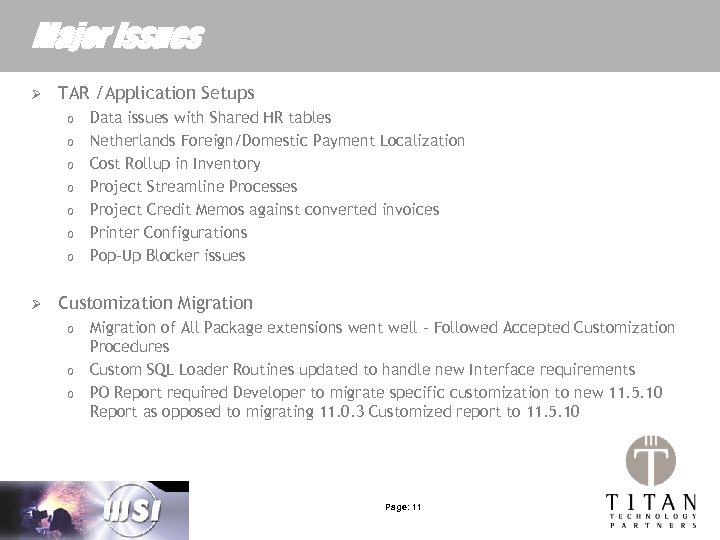 Major Issues Ø TAR /Application Setups o o o o Ø Data issues with