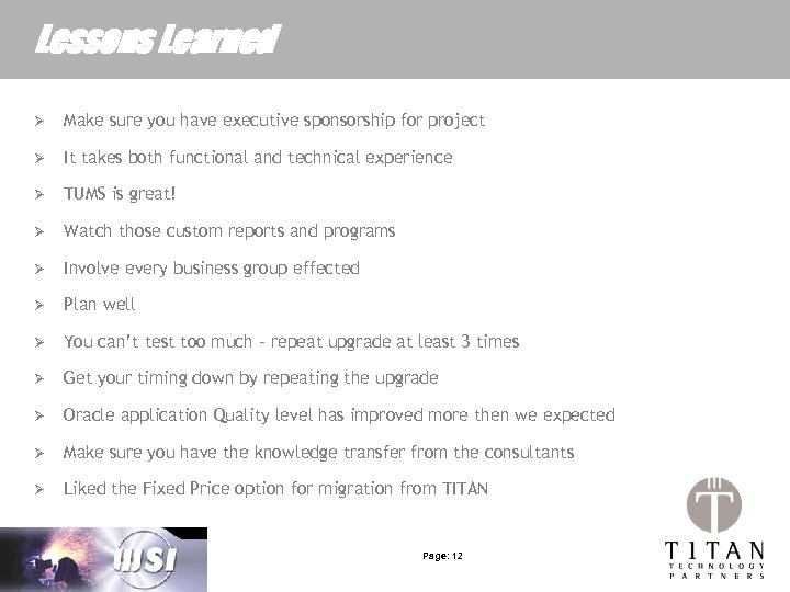 Lessons Learned Ø Make sure you have executive sponsorship for project Ø It takes