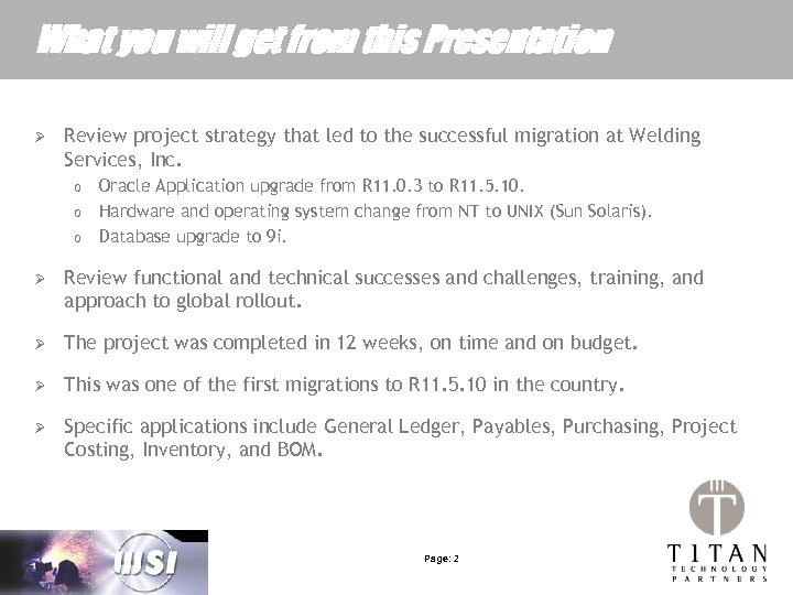 What you will get from this Presentation Ø Review project strategy that led to