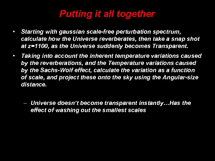 Putting it all together • Starting with gaussian scale-free perturbation spectrum, calculate how the