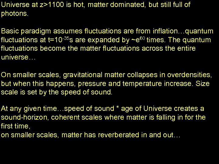 Universe at z>1100 is hot, matter dominated, but still full of photons. Basic paradigm