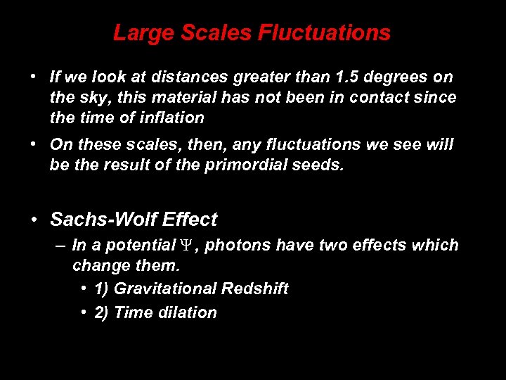 Large Scales Fluctuations • If we look at distances greater than 1. 5 degrees