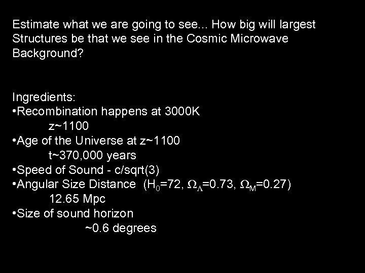 Estimate what we are going to see. . . How big will largest Structures