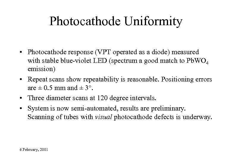 Photocathode Uniformity • Photocathode response (VPT operated as a diode) measured with stable blue-violet