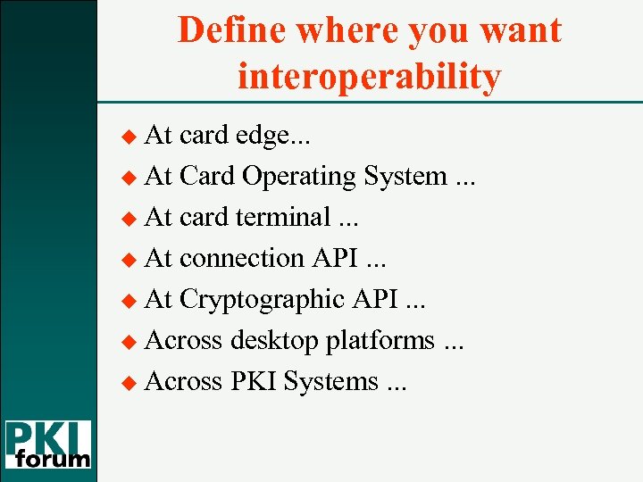 Define where you want interoperability u At card edge. . . u At Card