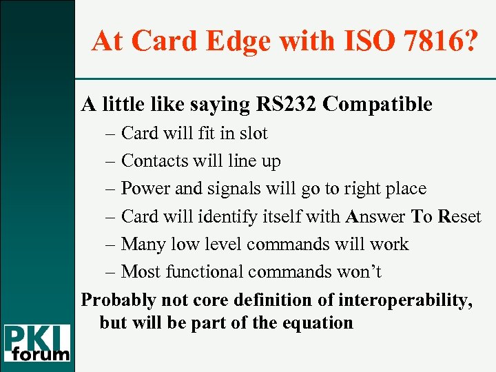 At Card Edge with ISO 7816? A little like saying RS 232 Compatible –