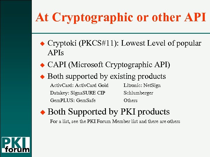 At Cryptographic or other API u u u Cryptoki (PKCS#11): Lowest Level of popular
