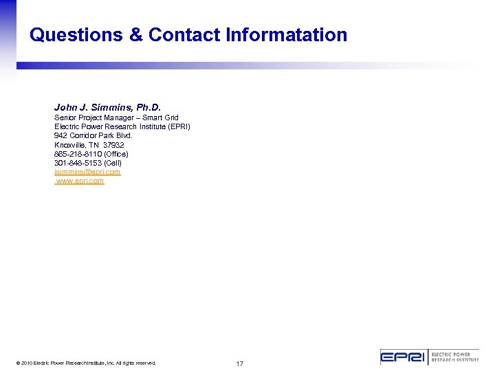 Questions & Contact Informatation John J. Simmins, Ph. D. Senior Project Manager – Smart