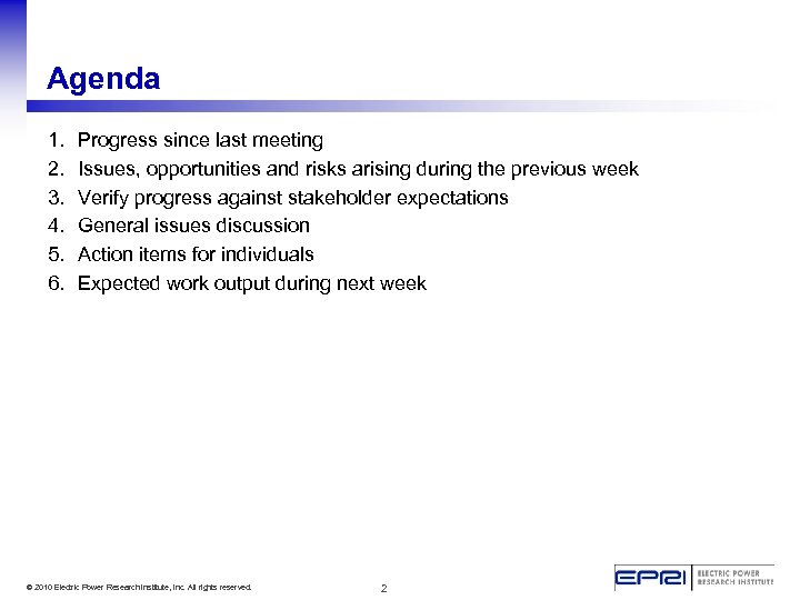 Agenda 1. 2. 3. 4. 5. 6. Progress since last meeting Issues, opportunities and