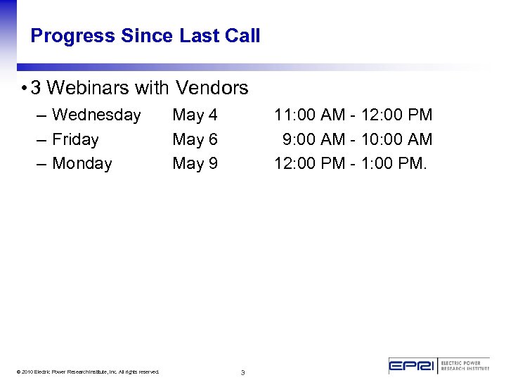 Progress Since Last Call • 3 Webinars with Vendors – Wednesday – Friday –