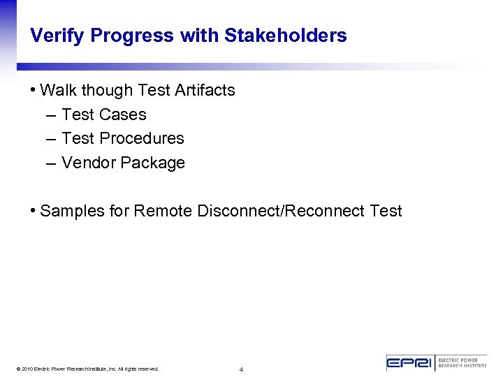 Verify Progress with Stakeholders • Walk though Test Artifacts – Test Cases – Test