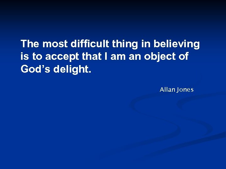 The most difficult thing in believing is to accept that I am an object