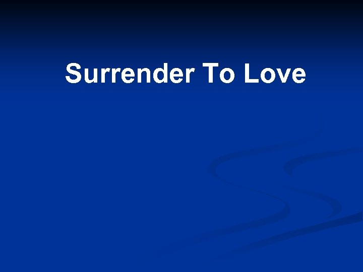 Surrender To Love 