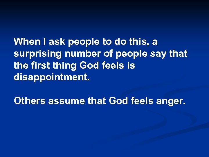 When I ask people to do this, a surprising number of people say that