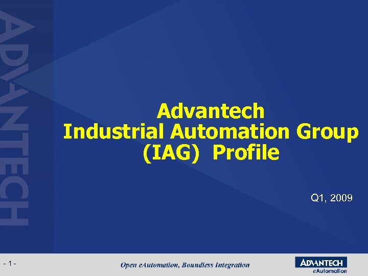 Advantech Industrial Automation Group (IAG) Profile Q 1, 2009 - 1 - 