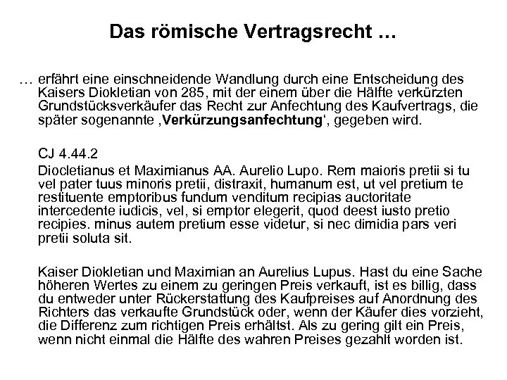 Das römische Vertragsrecht … … erfährt eine einschneidende Wandlung durch eine Entscheidung des Kaisers