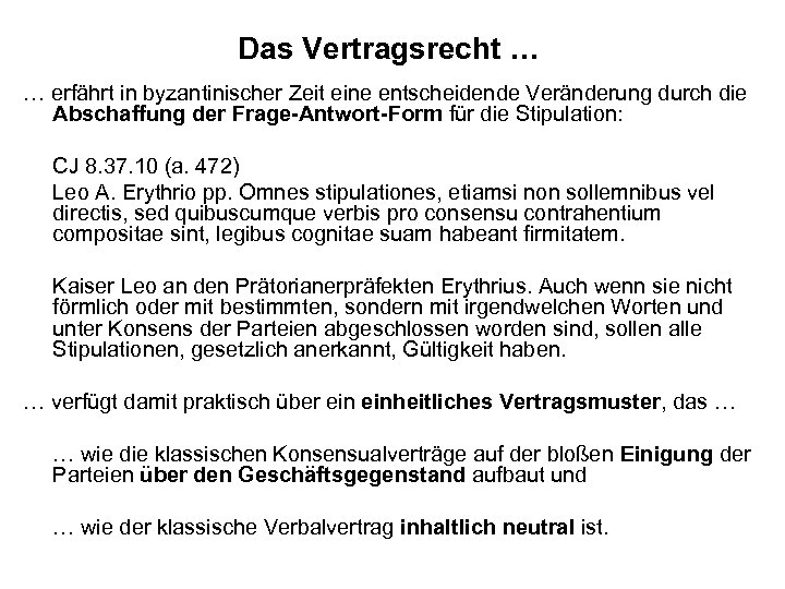 Das Vertragsrecht … … erfährt in byzantinischer Zeit eine entscheidende Veränderung durch die Abschaffung