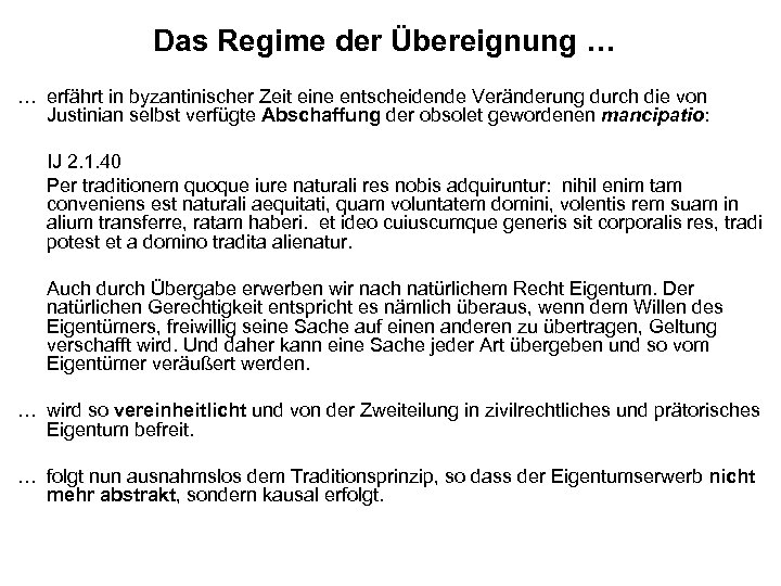 Das Regime der Übereignung … … erfährt in byzantinischer Zeit eine entscheidende Veränderung durch