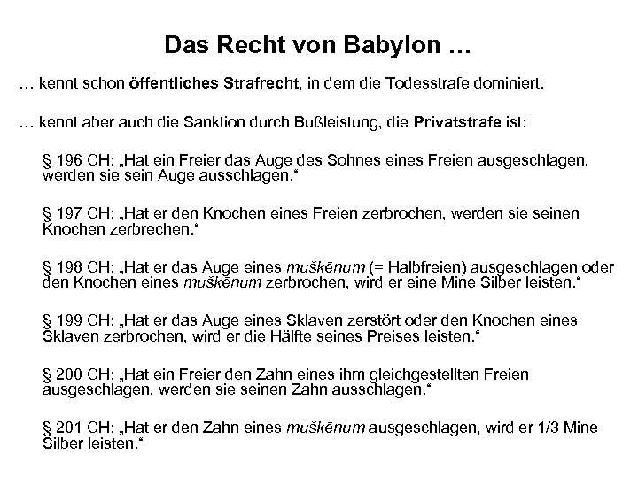 Das Recht von Babylon … … kennt schon öffentliches Strafrecht, in dem die Todesstrafe