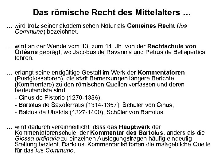 Das römische Recht des Mittelalters … … wird trotz seiner akademischen Natur als Gemeines