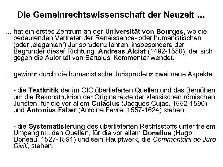 Die Gemeinrechtswissenschaft der Neuzeit … … hat ein erstes Zentrum an der Universität von