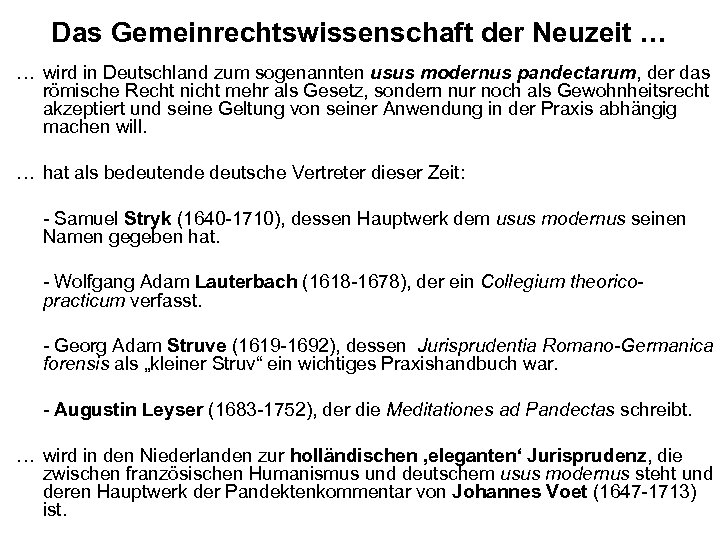 Das Gemeinrechtswissenschaft der Neuzeit … … wird in Deutschland zum sogenannten usus modernus pandectarum,