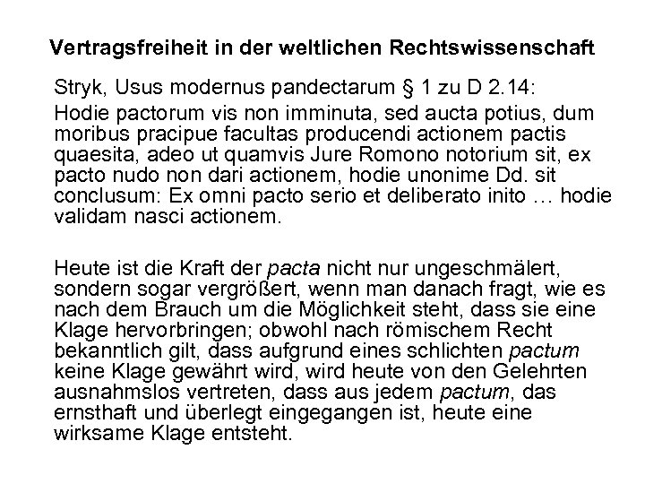 Vertragsfreiheit in der weltlichen Rechtswissenschaft Stryk, Usus modernus pandectarum § 1 zu D 2.