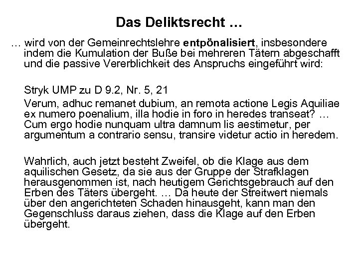 Das Deliktsrecht … … wird von der Gemeinrechtslehre entpönalisiert, insbesondere indem die Kumulation der