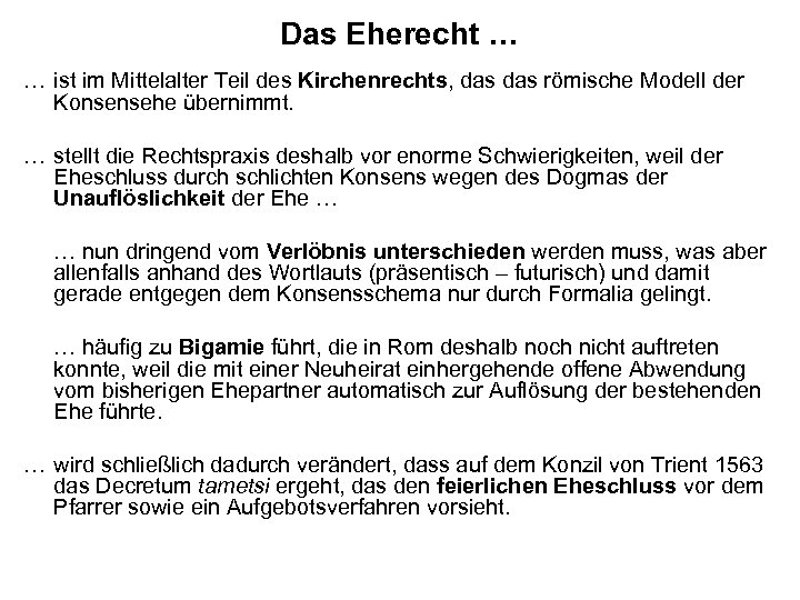 Das Eherecht … … ist im Mittelalter Teil des Kirchenrechts, das römische Modell der