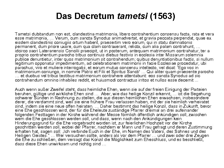 Das Decretum tametsi (1563) Tametsi dubitandum non est, clandestina matrimonia, libero contrahentium consensu facta,