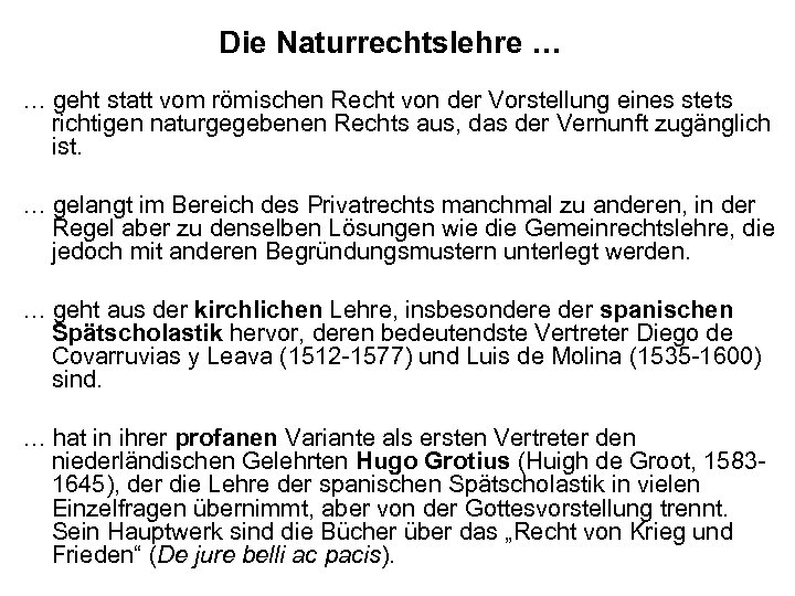 Die Naturrechtslehre … … geht statt vom römischen Recht von der Vorstellung eines stets