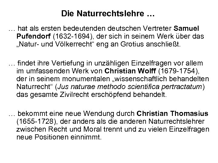 Die Naturrechtslehre … … hat als ersten bedeutenden deutschen Vertreter Samuel Pufendorf (1632 -1694),