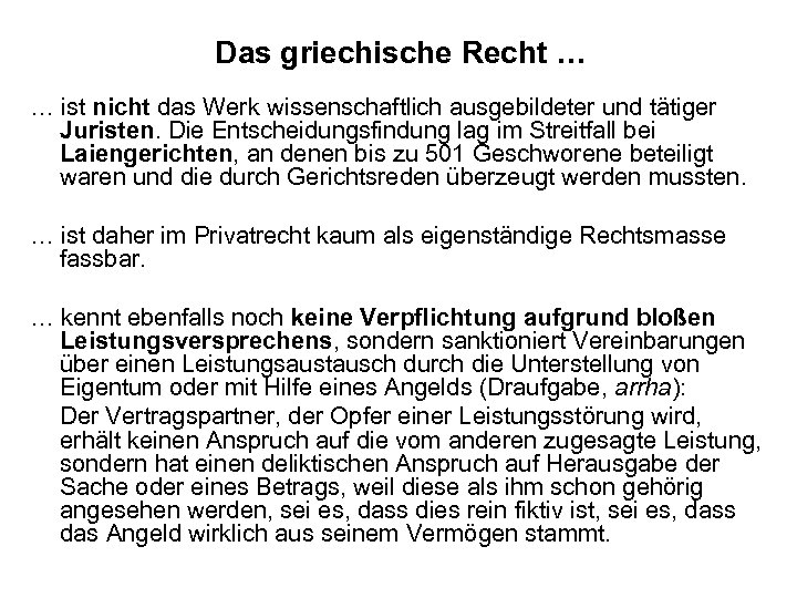 Das griechische Recht … … ist nicht das Werk wissenschaftlich ausgebildeter und tätiger Juristen.