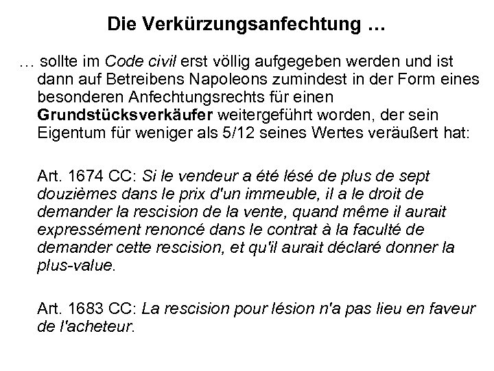 Die Verkürzungsanfechtung … … sollte im Code civil erst völlig aufgegeben werden und ist