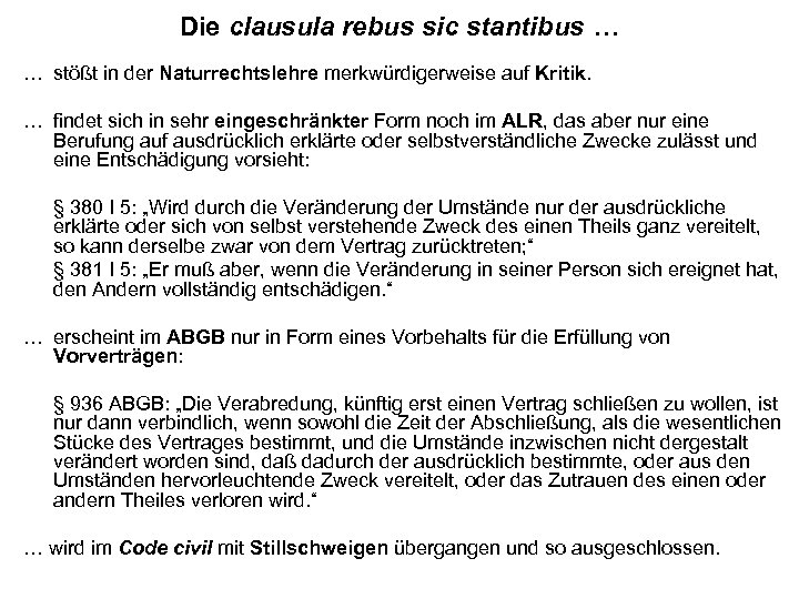 Die clausula rebus sic stantibus … … stößt in der Naturrechtslehre merkwürdigerweise auf Kritik.