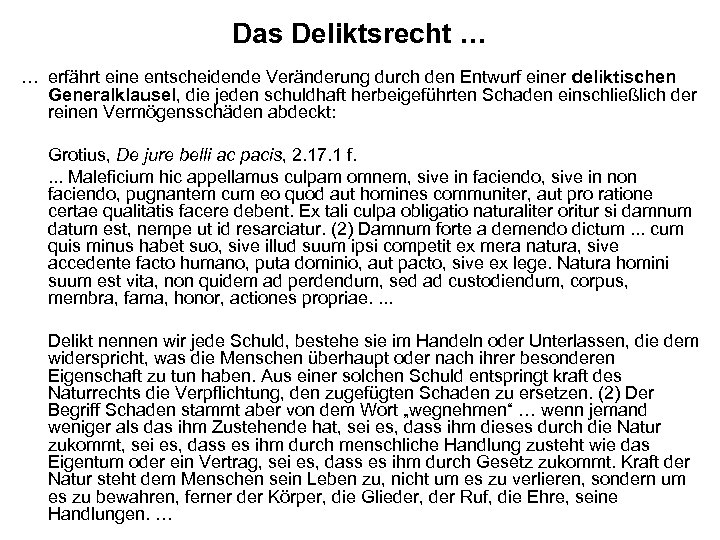 Das Deliktsrecht … … erfährt eine entscheidende Veränderung durch den Entwurf einer deliktischen Generalklausel,