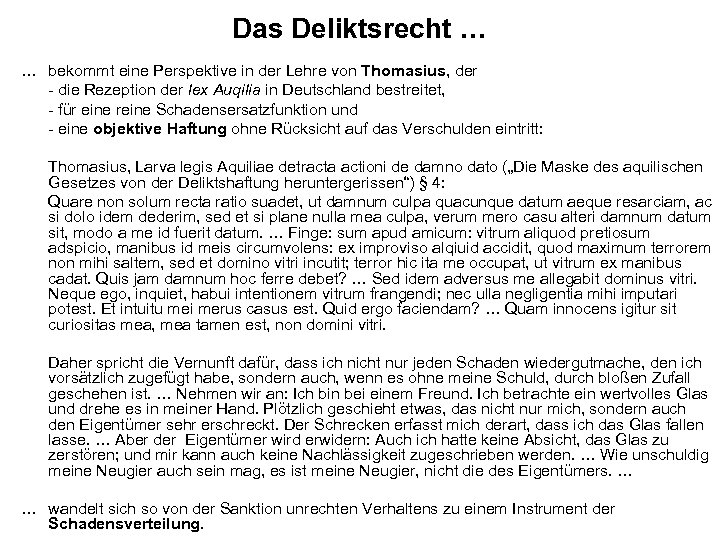 Das Deliktsrecht … … bekommt eine Perspektive in der Lehre von Thomasius, der -